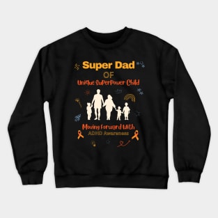 Super Dad of Unique Superpower Child Moving Forward with ADHD Awareness Crewneck Sweatshirt